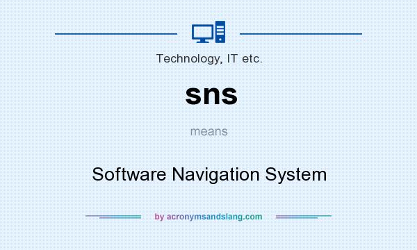What does sns mean? It stands for Software Navigation System