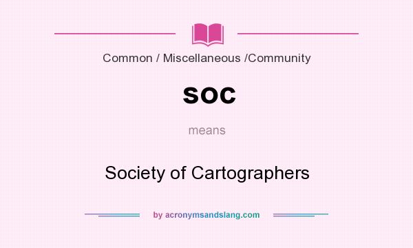 What does soc mean? It stands for Society of Cartographers