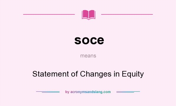 What does soce mean? It stands for Statement of Changes in Equity
