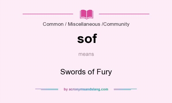 What does sof mean? It stands for Swords of Fury