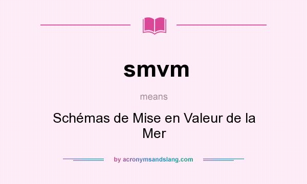 What does smvm mean? It stands for Schémas de Mise en Valeur de la Mer