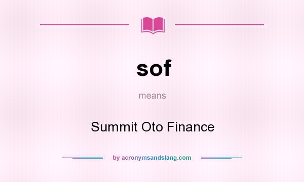 What does sof mean? It stands for Summit Oto Finance