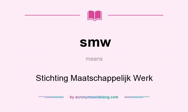What does smw mean? It stands for Stichting Maatschappelijk Werk