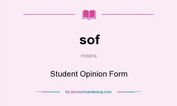 What does sof mean? It stands for Student Opinion Form