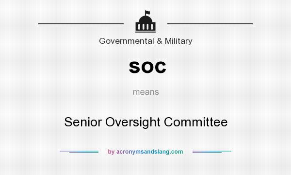 What does soc mean? It stands for Senior Oversight Committee