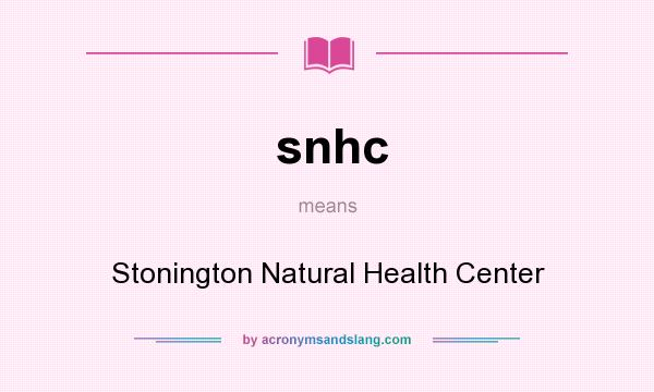 What does snhc mean? It stands for Stonington Natural Health Center