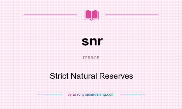 What does snr mean? It stands for Strict Natural Reserves