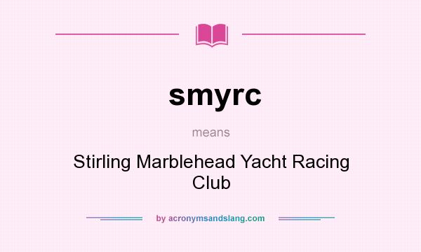 What does smyrc mean? It stands for Stirling Marblehead Yacht Racing Club