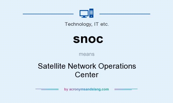 What does snoc mean? It stands for Satellite Network Operations Center