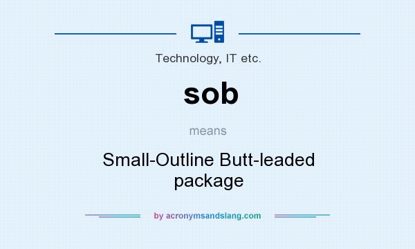 What does sob mean? It stands for Small-Outline Butt-leaded package