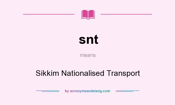 What does snt mean? It stands for Sikkim Nationalised Transport