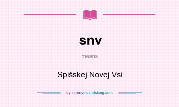 What does snv mean? It stands for Spišskej Novej Vsi