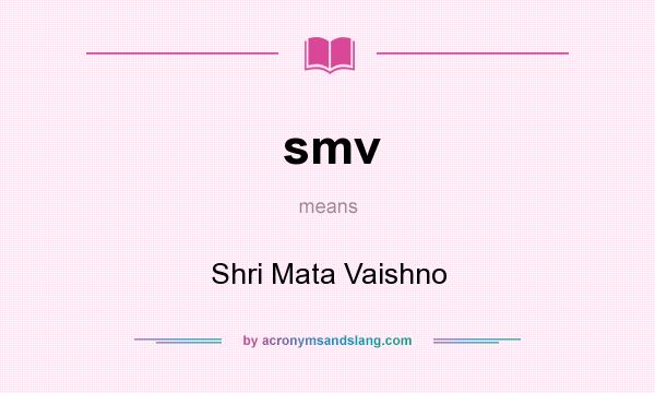 What does smv mean? It stands for Shri Mata Vaishno
