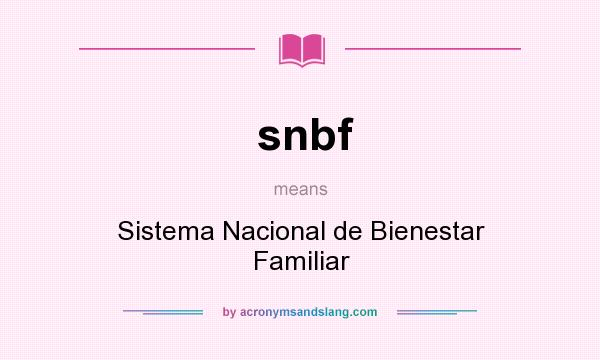 What does snbf mean? It stands for Sistema Nacional de Bienestar Familiar
