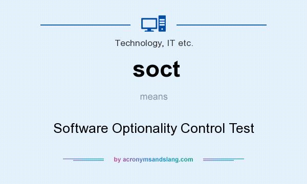 What does soct mean? It stands for Software Optionality Control Test