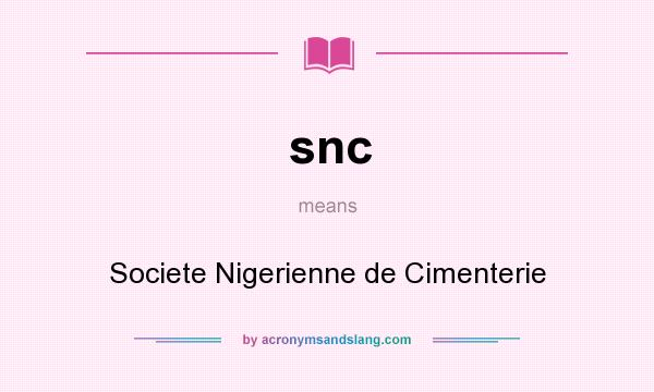 What does snc mean? It stands for Societe Nigerienne de Cimenterie
