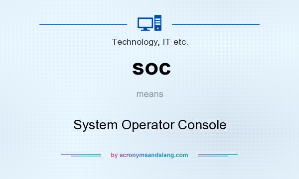 What does soc mean? It stands for System Operator Console