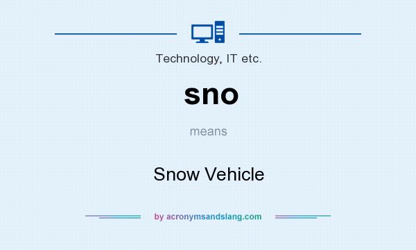 What does sno mean? It stands for Snow Vehicle