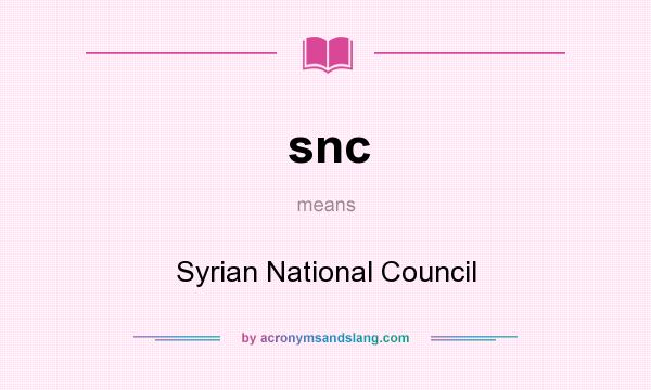 What does snc mean? It stands for Syrian National Council