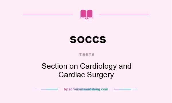 What does soccs mean? It stands for Section on Cardiology and Cardiac Surgery