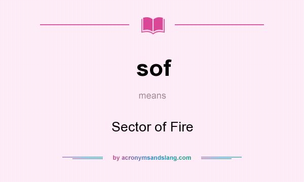What does sof mean? It stands for Sector of Fire