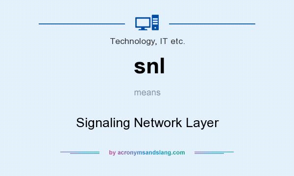 What does snl mean? It stands for Signaling Network Layer