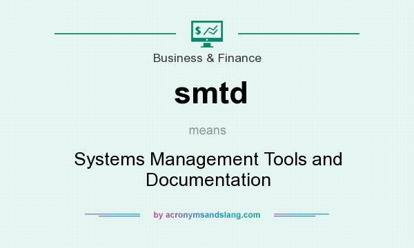 What does smtd mean? It stands for Systems Management Tools and Documentation