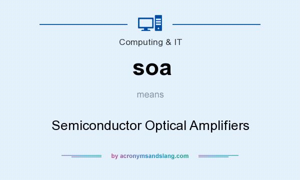What does soa mean? It stands for Semiconductor Optical Amplifiers