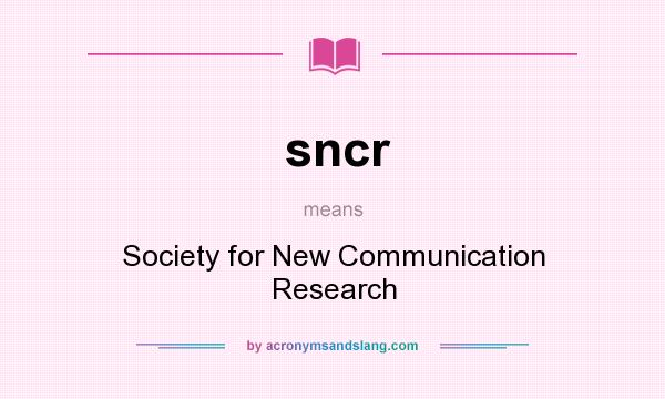 What does sncr mean? It stands for Society for New Communication Research