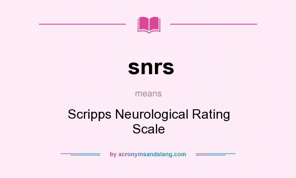 What does snrs mean? It stands for Scripps Neurological Rating Scale