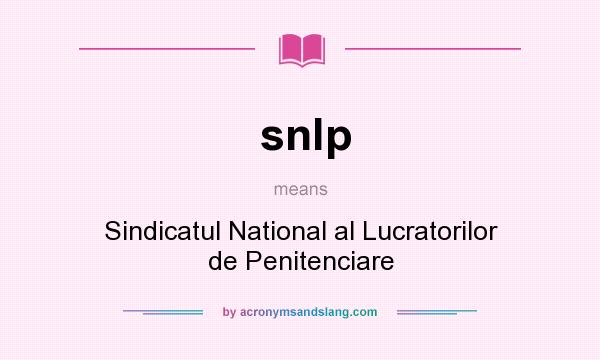 What does snlp mean? It stands for Sindicatul National al Lucratorilor de Penitenciare
