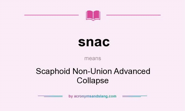 What does snac mean? It stands for Scaphoid Non-Union Advanced Collapse