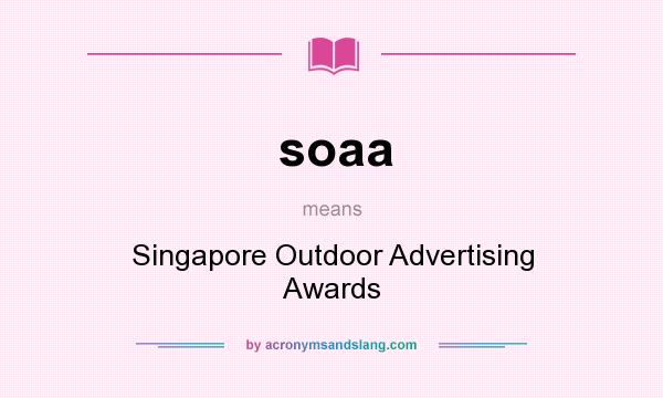 What does soaa mean? It stands for Singapore Outdoor Advertising Awards