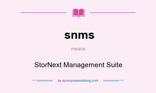 What does snms mean? It stands for StorNext Management Suite