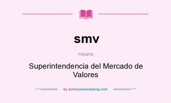 What does smv mean? It stands for Superintendencia del Mercado de Valores