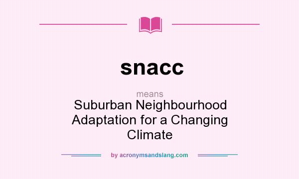 What does snacc mean? It stands for Suburban Neighbourhood Adaptation for a Changing Climate