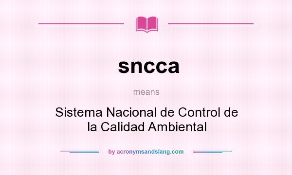 What does sncca mean? It stands for Sistema Nacional de Control de la Calidad Ambiental
