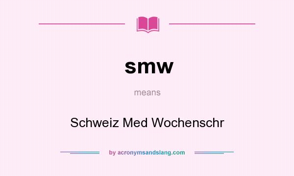 What does smw mean? It stands for Schweiz Med Wochenschr