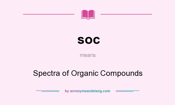 What does soc mean? It stands for Spectra of Organic Compounds