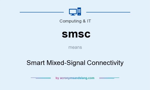 What does smsc mean? It stands for Smart Mixed-Signal Connectivity
