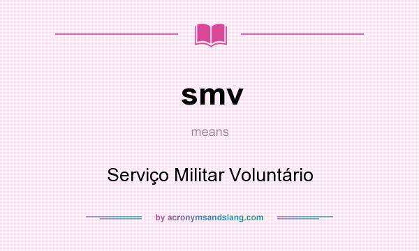 What does smv mean? It stands for Serviço Militar Voluntário