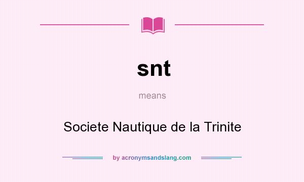 What does snt mean? It stands for Societe Nautique de la Trinite