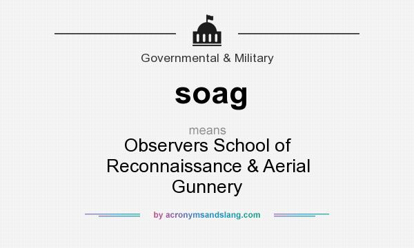 What does soag mean? It stands for Observers School of Reconnaissance & Aerial Gunnery