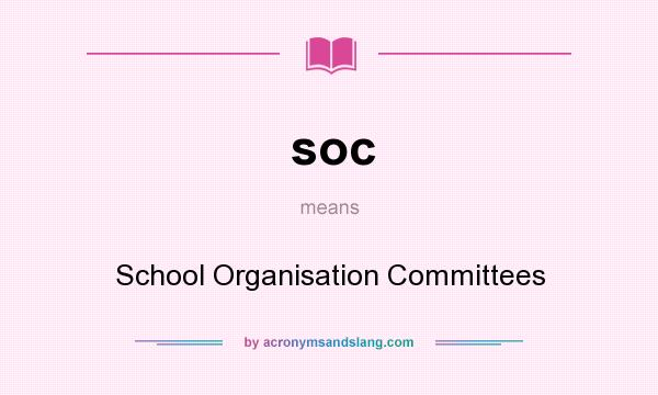 What does soc mean? It stands for School Organisation Committees