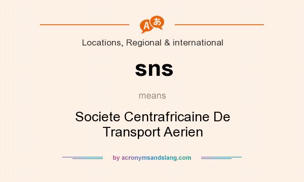 What does sns mean? It stands for Societe Centrafricaine De Transport Aerien