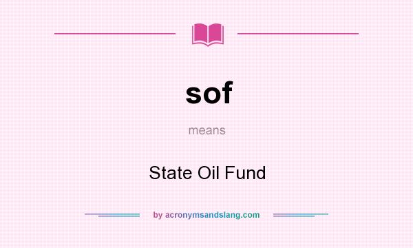 What does sof mean? It stands for State Oil Fund