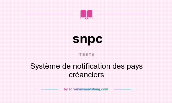 What does snpc mean? It stands for Système de notification des pays créanciers