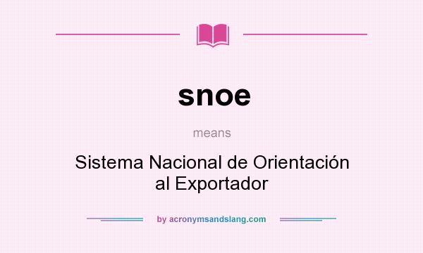 What does snoe mean? It stands for Sistema Nacional de Orientación al Exportador