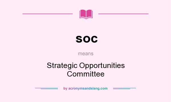 What does soc mean? It stands for Strategic Opportunities Committee