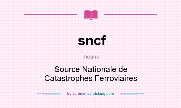 What does sncf mean? It stands for Source Nationale de Catastrophes Ferroviaires